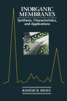 Inorganic Membranes Synthesis, Characteristics and Applications : Synthesis, characteristics, and applications