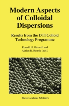 Modern Aspects of Colloidal Dispersions : Results from the DTI Colloid Technology Programme