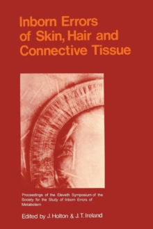 Inborn Errors of Skin, Hair and Connective Tissue : Monograph Based Upon Proceedings of the Eleventh Symposium of The Society for the Study of Inborn Errors of Metabolism