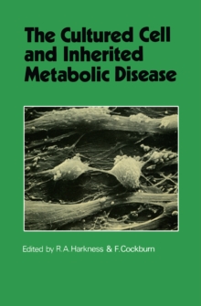 The Cultured Cell and Inherited Metabolic Disease : Monograph Based Upon Proceedings of the Fourteenth Symposium of The Society for the Study of Inborn Errors of Metabolism