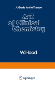 A-Z of Clinical Chemistry : A Guide for the Trainee