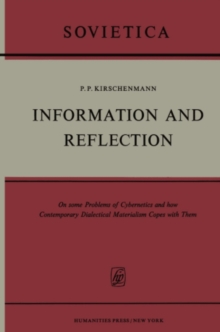 Information and Reflection : On some Problems of Cybernetics and how Contemporary Dialectical Materialism Copes with Them