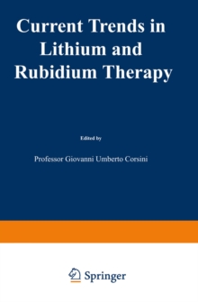 Current Trends in Lithium and Rubidium Therapy : Proceedings of an International Symposium on Lithium and Rubidium Therapy held in Venice, 29 September-1st October 1983