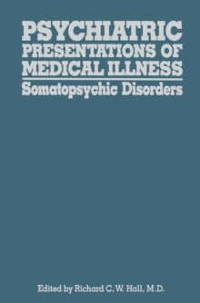 Psychiatric Presentations of Medical Illness : Somatopsychic Disorders