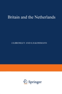 Britain and the Netherlands : Volume IV Metropolis, Dominion and Province