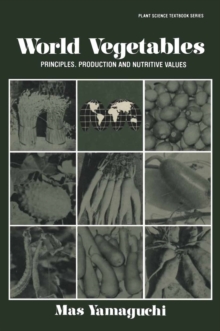 World Vegetables : Principles, Production and Nutritive Values