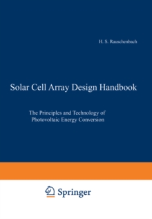 Solar Cell Array Design Handbook : The Principles and Technology of Photovoltaic Energy Conversion