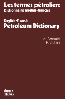 Les termes petroliers : Dictionnaire anglais-francais. English-French Petroleum Dictionary