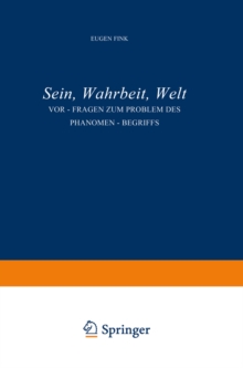 Sein, Wahrheit, Welt : Vor-Fragen zum Problem des Phanomen-Begriffs