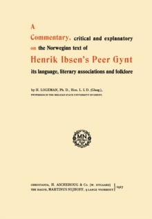 A Commentary, critical and explanatory on the Norwegian text of Henrik Ibsen's Peer Gynt its language, literary associations and folklore