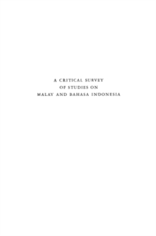 A Critical Survey of Studies on Malay and Bahasa Indonesia : Bibliographical Series 5