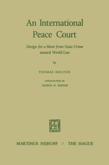 An International Peace Court : Design for a Move from State Crime Toward World Law