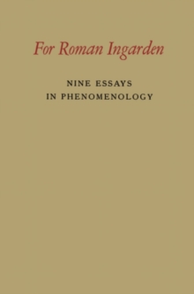 For Roman Ingarden : Nine Essays in Phenomenology