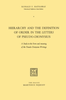 Hierarchy and the Definition of Order in the Letters of Pseudo-Dionysius : A Study in the Form and meaning of the Pseudo-Dionysian Writings