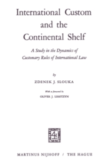 International Custom and the Continental Shelf : A Study in the Dynamics of Customary Rules of International Law