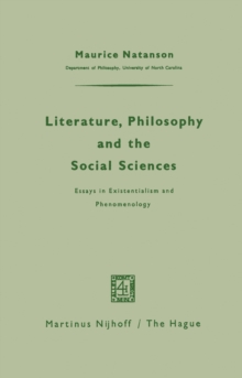 Literature, Philosophy, and the Social Sciences : Essays in Existentialism and Phenomenology