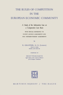 The Rules of Competition in the European Economic Community : A study of the Substantive Law on a Comparative Law Basis with Special Reference to Patent Licence Agreements and Sole Distributorship Agr