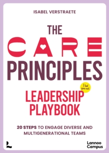 The CARE Principles  Leadership Playbook : 20 Steps to Engage Diverse and Multi-Generational Teams