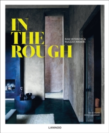 In the Rough: Raw Materials and Rugged Makers, Hardback Book In the Rough: Raw Materials and Rugged Makers, Hardback Book