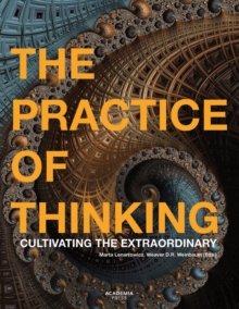 The Practice of Thinking : Cultivating the Extraordinary