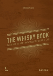 The Whisky Book : Everything you didnt know about the water of life