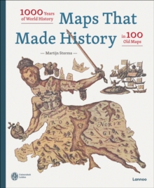 Maps that Made History : 1000 Years of World History in 100 Old Maps