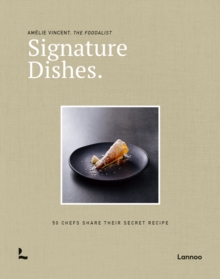 Signature Dishes. : 50 Chefs Share Their Secret Recipe