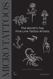 Micro Tattoos : The Worlds Top Fine Line Tattoo Artists