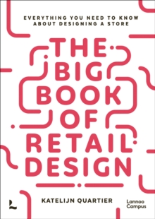 The Big Book of Retail Design : Everything You Need to Know About Designing a Store