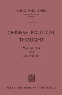 Chinese Political Thought : Mao Tse-Tung and Liu Shao-chi