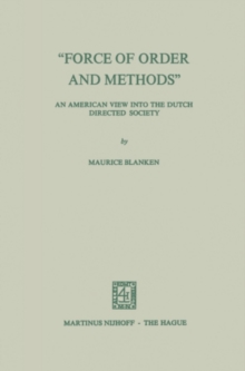 "Force of Order and Methods ..." An American view into the Dutch Directed Society