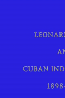 Leonard Wood and Cuban Independence, 1898-1902