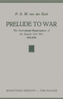 Prelude to War : The International Repercussions of the Spanish Civil War (1936-1939)