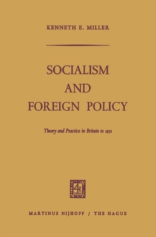 Socialism and Foreign Policy : Theory and Practice in Britain to 1931