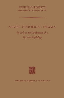 Soviet Historical Drama : Its Role in the Development of a National Mythology