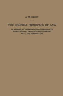 The General Principles of Law as Applied by International Tribunals to Disputes on Attribution and Exercise of State Jurisdiction : Proefschrift ter Verkrijging van den Graad van Doctor in de Rechtsge