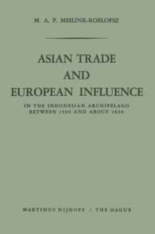 Asian Trade and European Influence : In the Indonesian Archipelago between 1500 and about 1630