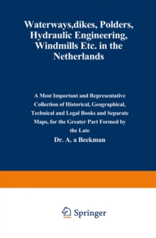 Waterways, Dikes, Polders, Hydraulic Engineering, Windmills Etc. in the Netherlands : A most important and representative collection of historical, geographical, technical and legal books and separate