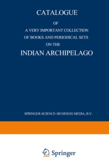 Catalogue of a very important collection of books and periodical sets on the Indian Archipelago : Voyages - History - Ethnography, Archaeology and Fine Arts Government, Colonial Policy, Economics. Tro