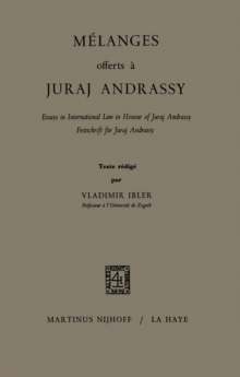 Melances Offerts a Juraj Andrassy : Essays in International Law in Honour of Juraj Andrassy Festschrift fur Juraj Andrassy