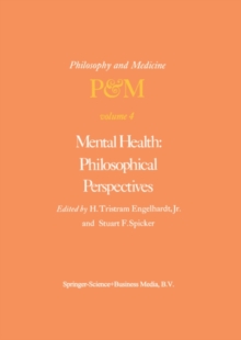 Mental Health: Philosophical Perspectives : Proceedings of the Fourth Trans-Disciplinary Symposium on Philosophy and Medicine Held at Galveston, Texas, May 16-18, 1976