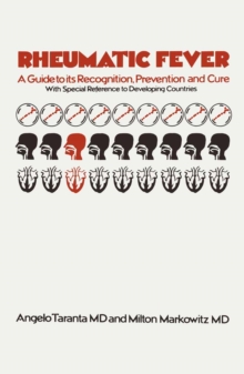 Rheumatic Fever : A Guide to its Recognition, Prevention and Cure with Special Reference to Developing Countries