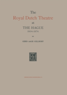 The Royal Dutch Theatre at the Hague 1804-1876