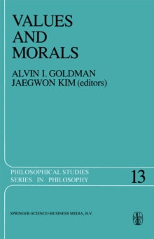 Values and Morals : Essays in Honor of William Frankena, Charles Stevenson, and Richard Brandt