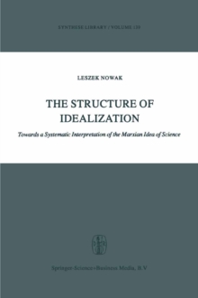 The Structure of Idealization : Towards a Systematic Interpretation of the Marxian Idea of Science