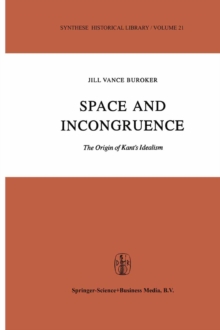 Space and Incongruence : The Origin of Kant's Idealism