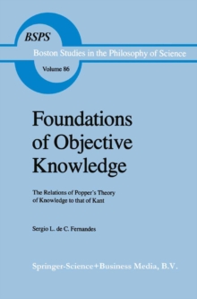 Foundations of Objective Knowledge : The Relations of Popper's Theory of Knowledge to that of Kant