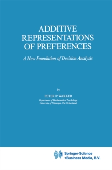 Additive Representations of Preferences : A New Foundation of Decision Analysis