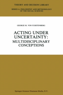 Acting under Uncertainty : Multidisciplinary Conceptions