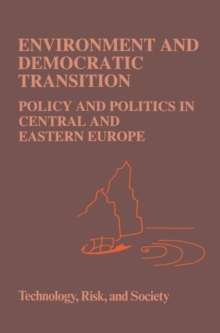 Environment and Democratic Transition: : Policy and Politics in Central and Eastern Europe